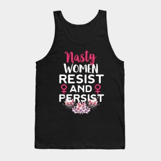 Nasty Women Resist And Persist Tank Top